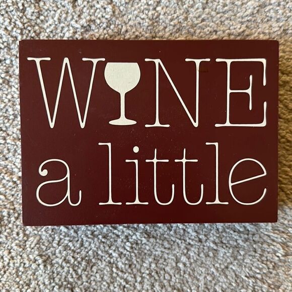 “Wine a Little” Wood Based Stand Up Sign! - Picture 4 of 4